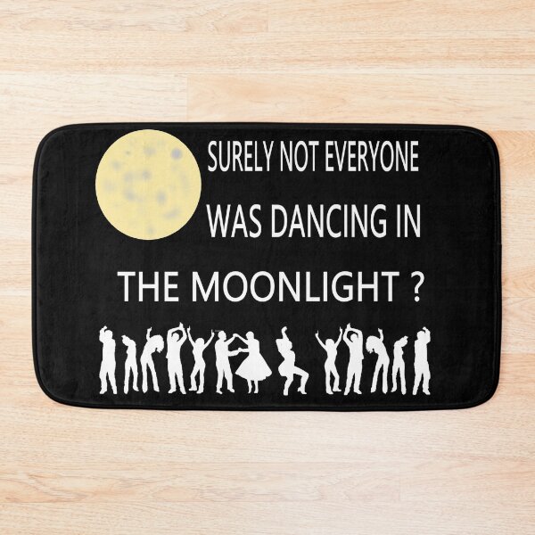 Item preview, SURELY NOT EVERYONE WAS DANCING IN THE MOONLIGHT designed and sold by onemoormove.
