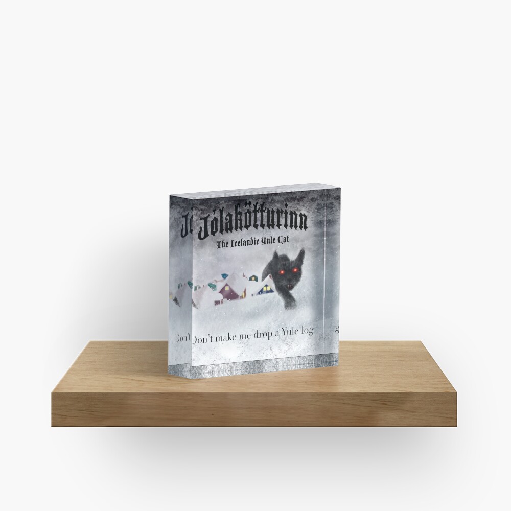 Jólakötturinn, the Icelandic Yule Cat - Don't Make Me Drop a Yule Log Acrylic Block