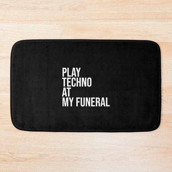Item preview, Play Techno At My Funeral designed and sold by Express YRSLF.