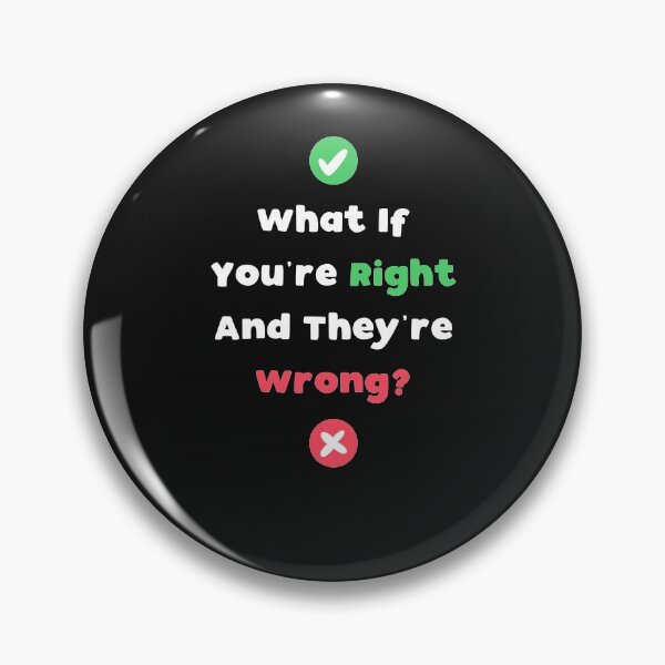 Item preview,  What If You're Right And They're Wrong designed and sold by T-idea.