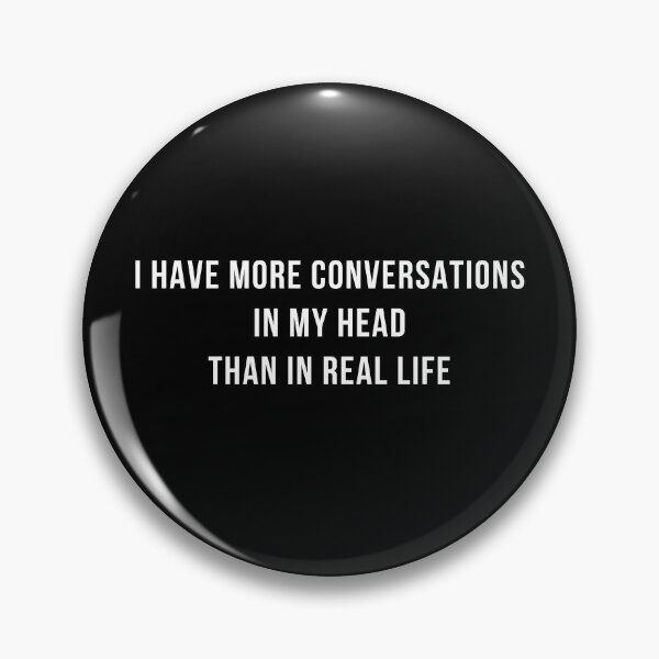 Item preview, I have more conversations in my head than in real life designed and sold by PerivoliTees.