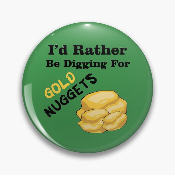 Item preview, I'd Rather be Digging for Gold Nuggets designed and sold by Trace1234.