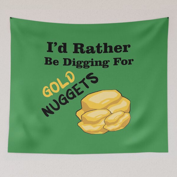 Item preview, I'd Rather be Digging for Gold Nuggets designed and sold by Trace1234.