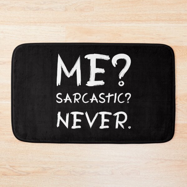 Item preview, Me sarcastic never designed and sold by OzyManDiaS90.