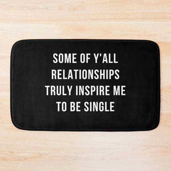 Item preview, Some of y'all relationships truly inspire me to be single designed and sold by PerivoliTees.