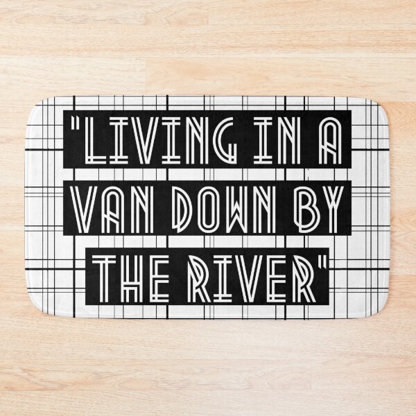 Item preview, Living in a Van Down by the River designed and sold by kanugi.