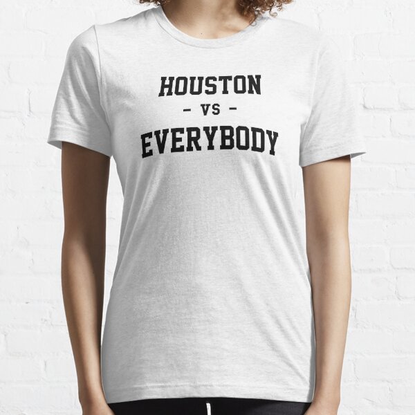 Houston vs Everybody Essential T-Shirt