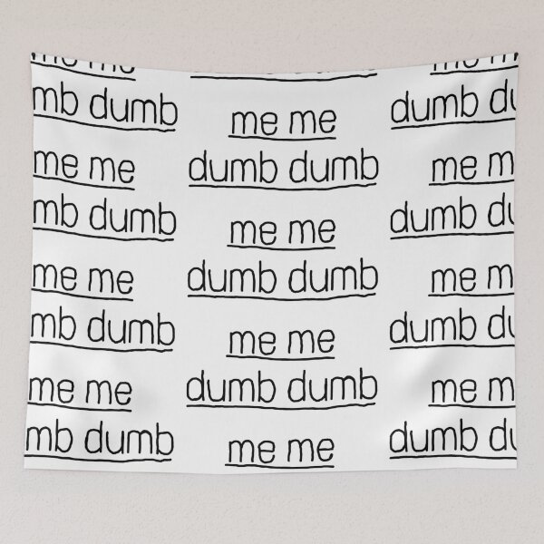 Item preview, me me dumb dumb designed and sold by marjard.