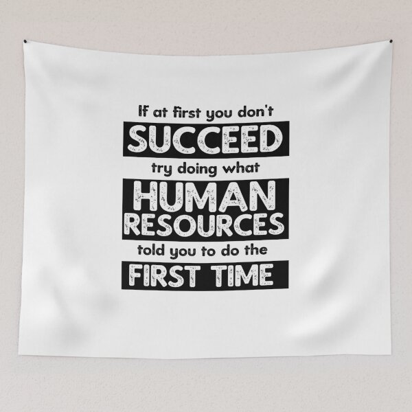 Item preview, If At First You Don't Succeed, Try Doing What Human Resources Told You To Do The First Time [BW] designed and sold by TeesYouWant.