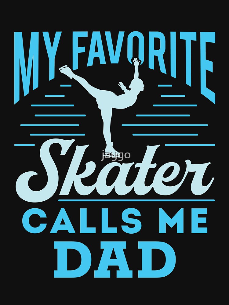 Thumbnail 7 of 7, Essential T-Shirt, Figure Skating Dad My Favorite Skater Calls Me Dad designed and sold by jaygo.