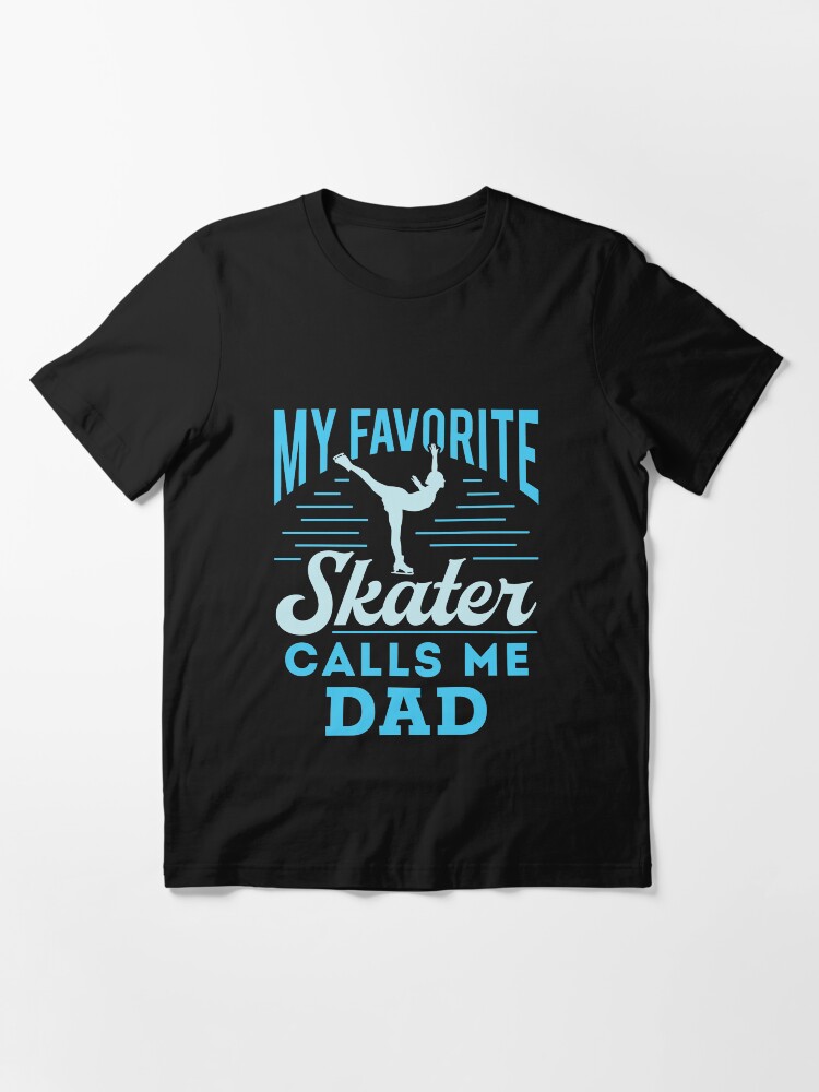 Thumbnail 3 of 7, Essential T-Shirt, Figure Skating Dad My Favorite Skater Calls Me Dad designed and sold by jaygo.