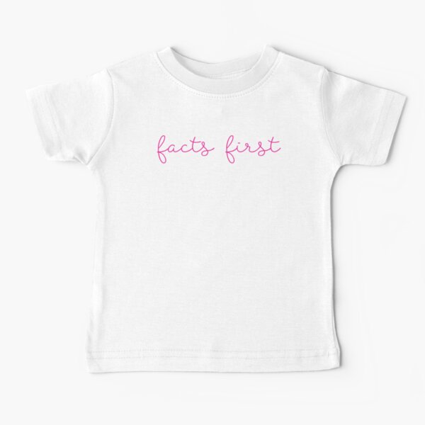Facts First Baby T-Shirt