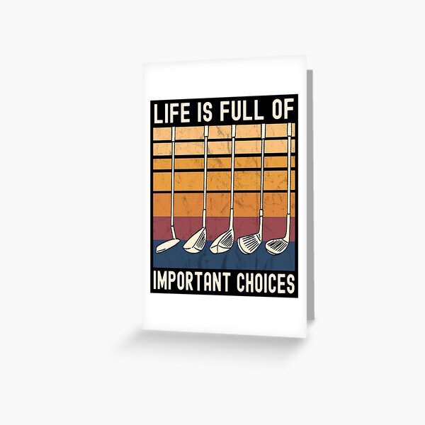 Life Is Full of Important Choices Funny Golfer Gift Greeting Card