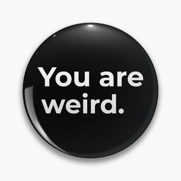Item preview, You are weird. designed and sold by Fit & Fun  Gallery.