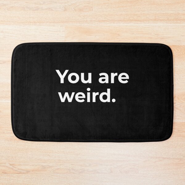 Item preview, You are weird. designed and sold by Fit & Fun  Gallery.