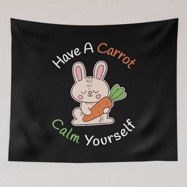 Item preview, Have A Carrot Calm Yourself Funny Cute Rabbit Quote for vegans designed and sold by Scratches Tees.