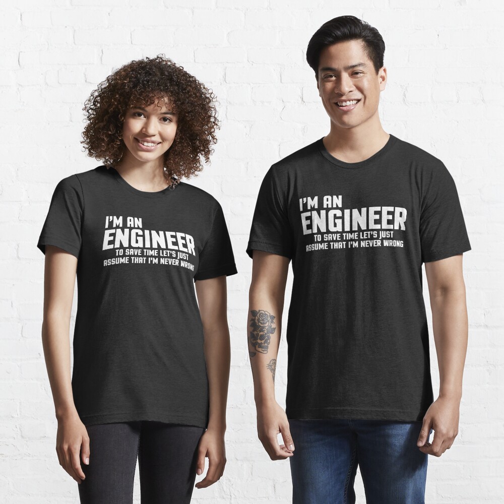 I M An Engineer Funny Quote T Shirt For Sale By Quarantine81 Redbubble Typography T Shirts