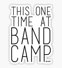 This one Time at Band Camp Sticker