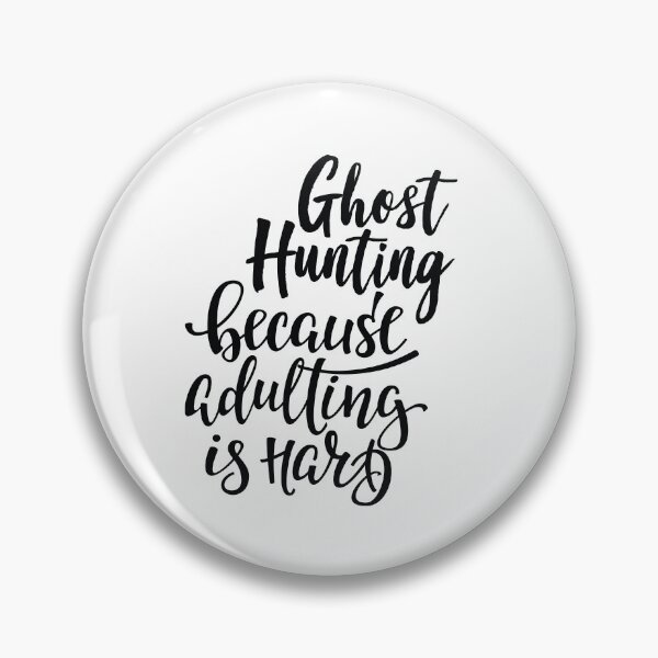Item preview, Ghost Hunting Because Adulting Is Hard designed and sold by ProjectX23.
