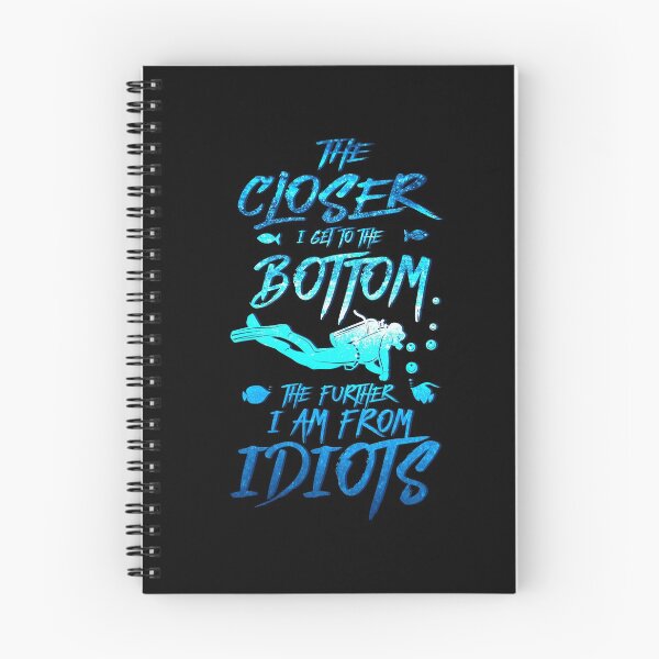 Item preview, The Closer I Get To The Bottom The Further I Am From Idiots Diver designed and sold by BLake77777.