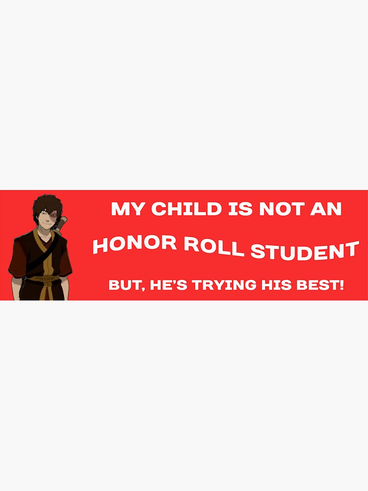 "Zuko Honor Roll Bumper Sticker" Sticker for Sale by meaghandonahue