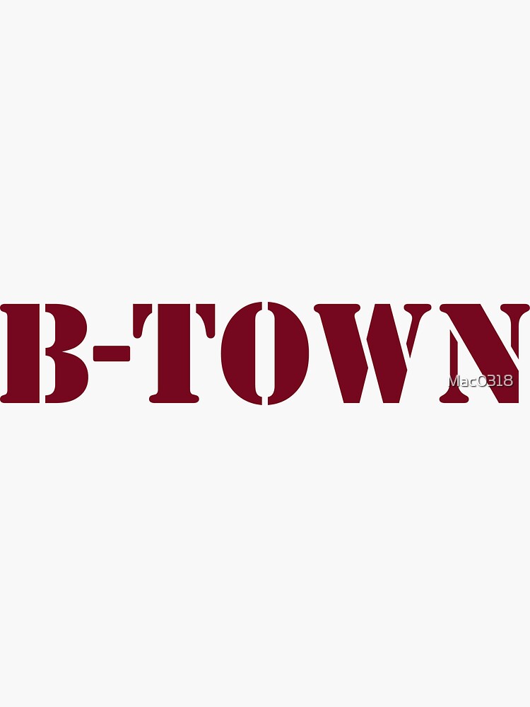 "B-Town" Sticker For Sale By Mac0318 | Redbubble