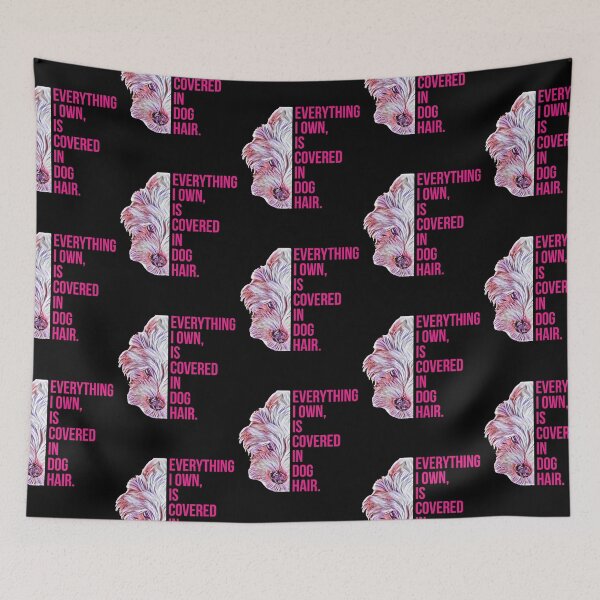 Item preview, everthing i own , is covered in dog hair. designed and sold by efenem.