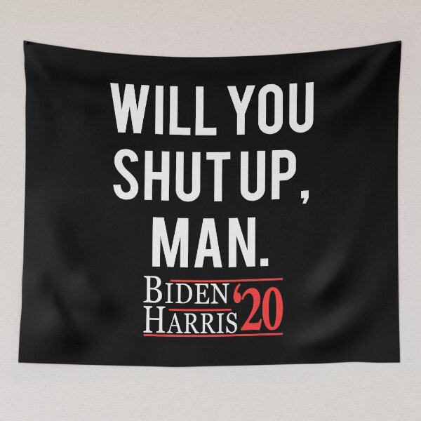 Item preview, Will You Shut Up Man Biden Harris 2020 designed and sold by flippinsg.