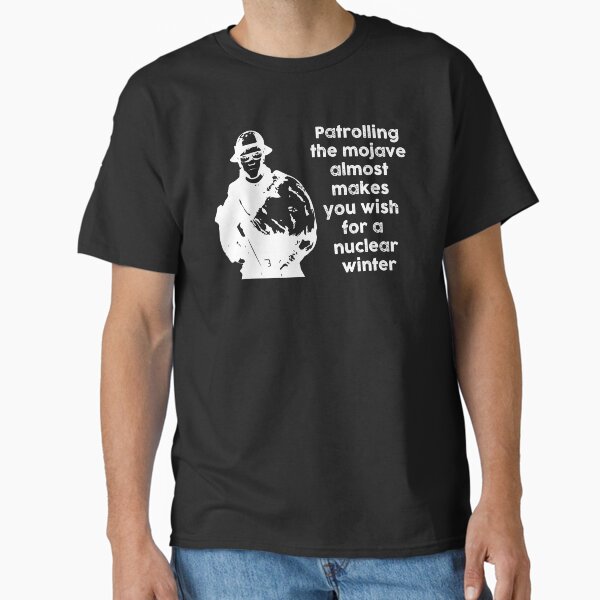 Item preview, Copy of Patrolling the Mojave almost makes you wish for a nuclear winter (White) designed and sold by Mercatus.