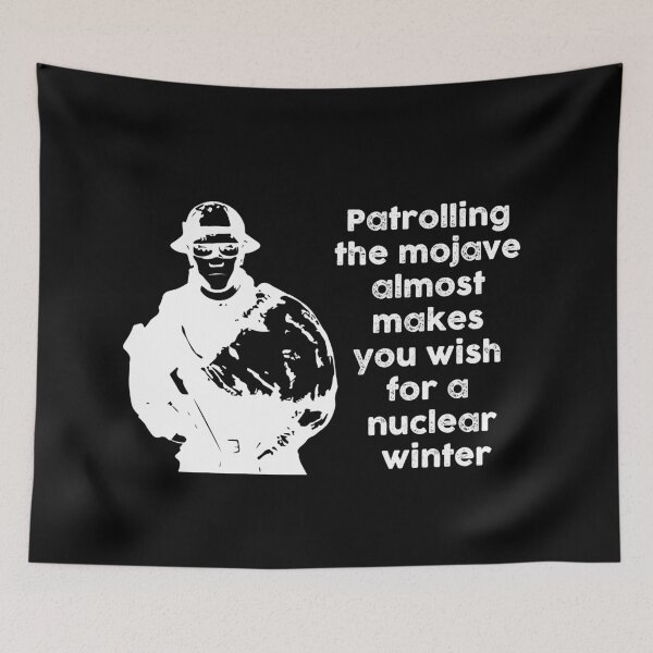 Item preview, Copy of Patrolling the Mojave almost makes you wish for a nuclear winter (White) designed and sold by Mercatus.