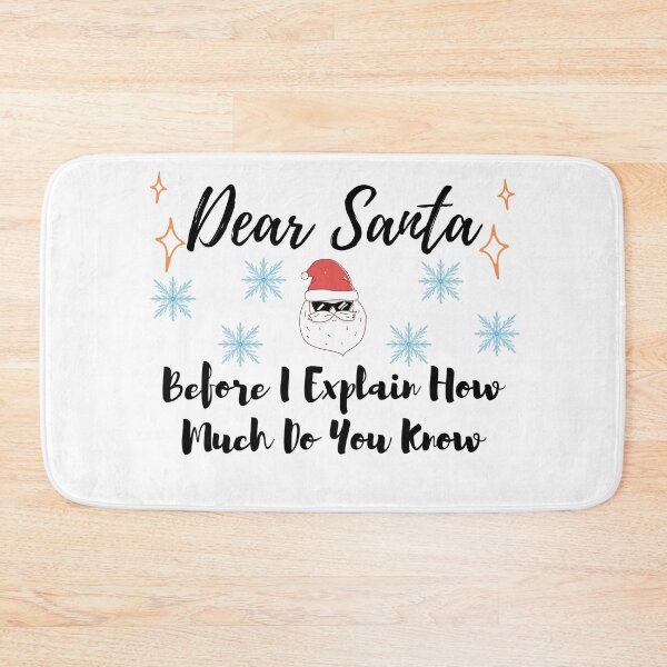Item preview, Dear Santa Before I Explain How Much Do You Know designed and sold by leonmarket.