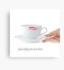 Good Help Is Hard To Find. Canvas Print