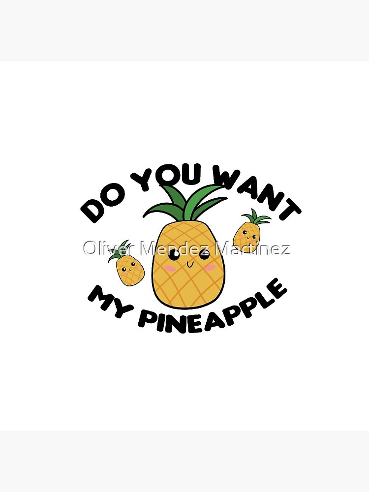 Disover Do you want my Pineapple Pin