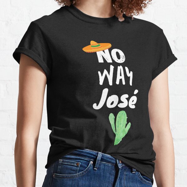  Yes Way Jose T-Shirt : Clothing, Shoes & Jewelry