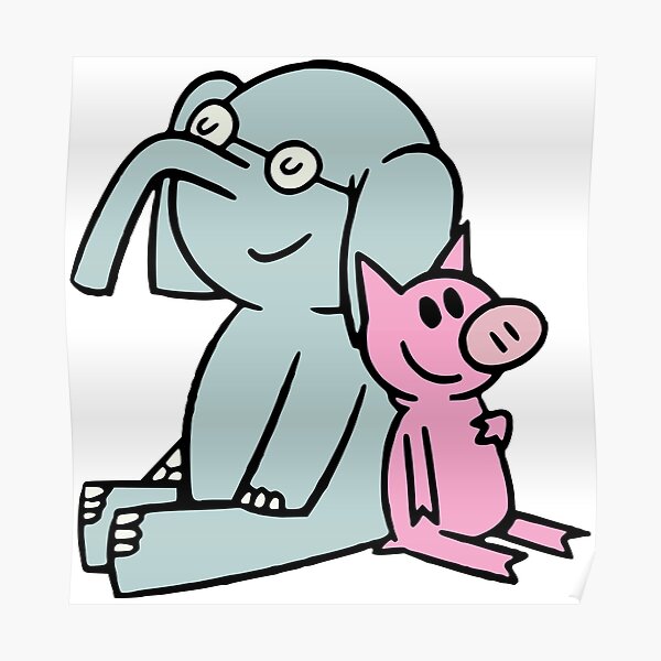Elephant and Piggie. Gerald and Piggie. Anime transparent sticker, mo willems Poster
