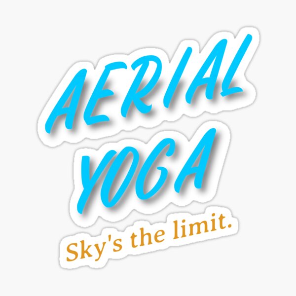 Yoga Essentials - "Aerial Yoga Sky's the limit." Sticker