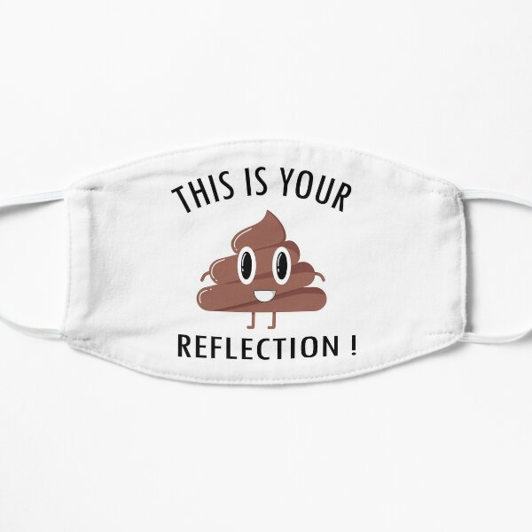 This is your reflection! Flat Mask