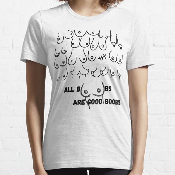 All Boobs Are Good T-Shirts for Sale
