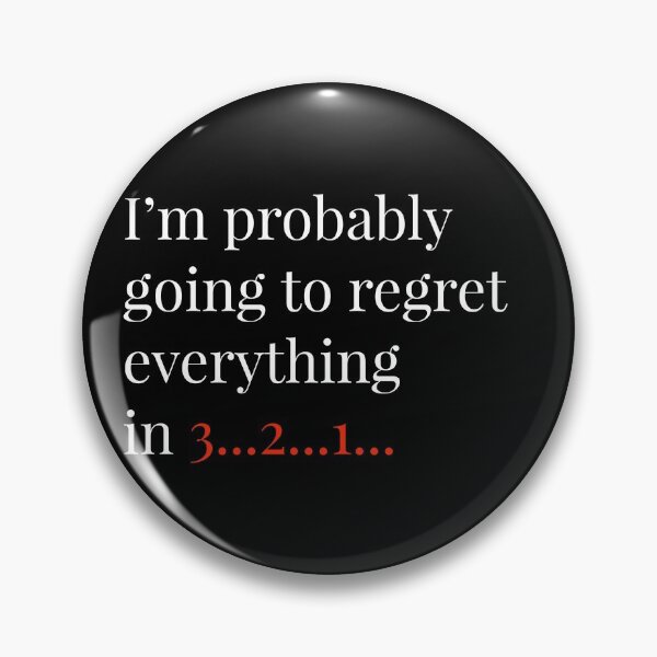 Item preview, I'm Probably Going Go Regret Everything designed and sold by Naive-Genius.