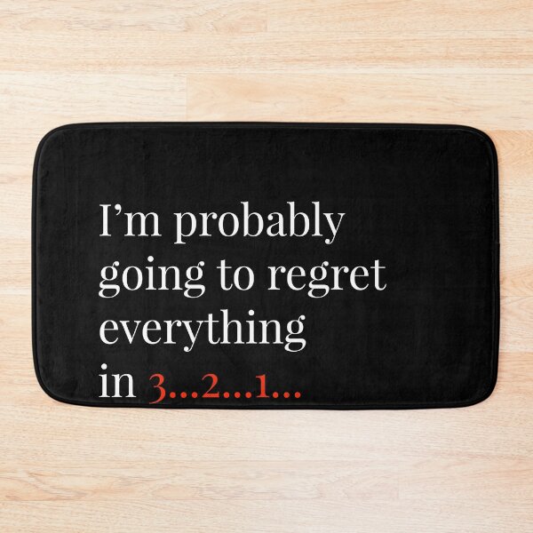 Item preview, I'm Probably Going Go Regret Everything designed and sold by Naive-Genius.