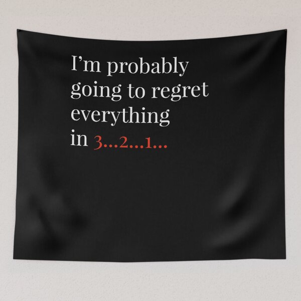 Item preview, I'm Probably Going Go Regret Everything designed and sold by Naive-Genius.