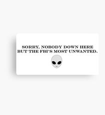 Sorry, nobody down here but the FBI's most unwanted. Canvas Print