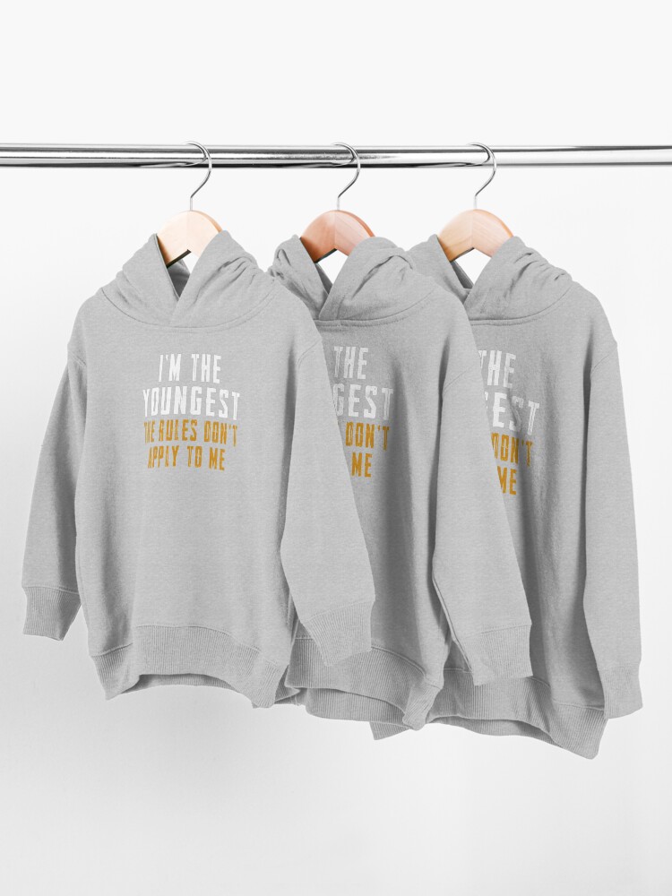 Alternate view of I'm The Youngest | The Rules Don't Apply To Me Toddler Pullover Hoodie