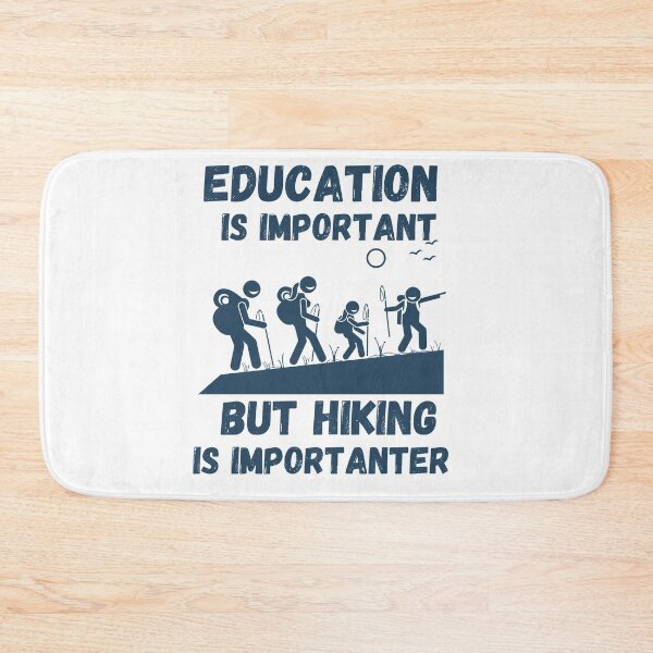 Item preview, Education Is Important But Hiking Is Importanter designed and sold by berenger04.