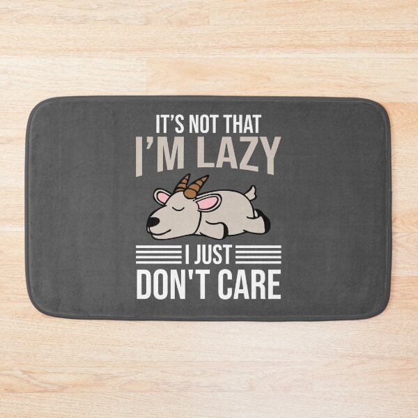 Item preview, It's Not That I'm a Lazy Goat designed and sold by TheHustlersSC.