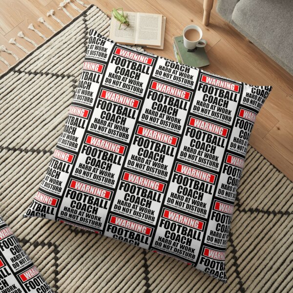 Warning Football Coach Hard At Work Do Not Disturb Floor Pillow