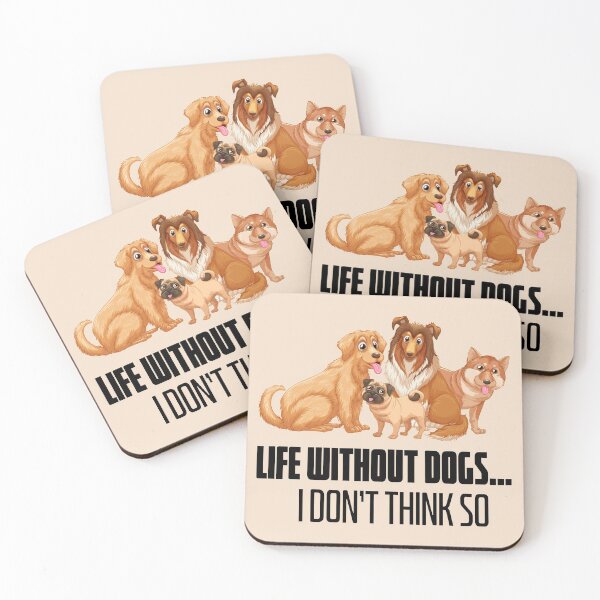 Item preview, Life Without Dogs I Dont Think So designed and sold by RaRa-Design.