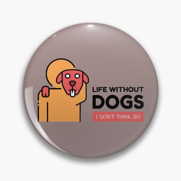 Item preview, Life Without Dogs I Dont Think So designed and sold by RaRa-Design.