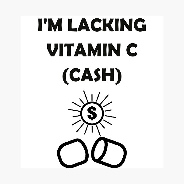 Item preview, I'm Lacking Vitamin C (Cash) designed and sold by rozar-nv.