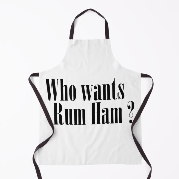 Item preview, Who wants Rum Ham Apron designed and sold by BadrLuke01.
